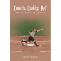 Coach, Caddy, Ref: My 50 Years in Sports