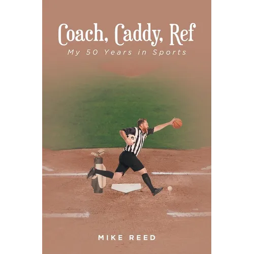 Coach, Caddy, Ref: My 50 Years in Sports