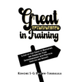 Great Entrepreneur in Training: A Step-by-Step Guide to Navigating and Enhancing Your Entrepreneurship with Practical Exercises and Insights
