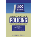 Innovative Policing: An Instructional and Administrative Guide for Law Enforcement Personnel (Police, Corrections, and Security Officers)