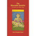 Gheranda Samhita - A Treatise on Hatha Yoga
