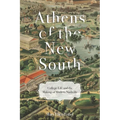 Athens of the New South: College Life and the Making of Modern Nashville