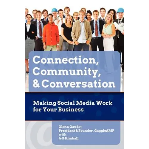Connection, Community & Conversation: Making Social Media Work for Business