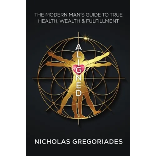 Aligned: The Modern Man's Guide to Health, Wealth & Freedom