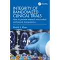 Integrity of Randomized Clinical Trials: How to prevent research misconduct and ensure transparency