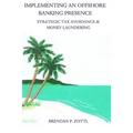 Implementing An Offshore Banking Presence: Strategic Tax Avoidance And Money Laundering