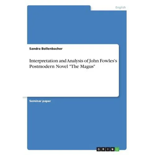 Interpretation and Analysis of John Fowles's Postmodern Novel "The Magus"