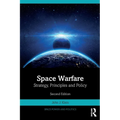 Space Warfare: Strategy, Principles and Policy