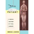 The Making of the Unborn Patient: A Social Anatomy of Fetal Surgery