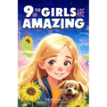 9 Year Old Girls Are Amazing: Empowering True Stories Book for 9 Year Old Girls