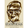Adventures of a Statistician: The Biography of John W. Tukey