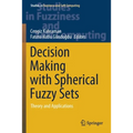 Decision Making with Spherical Fuzzy Sets: Theory and Applications