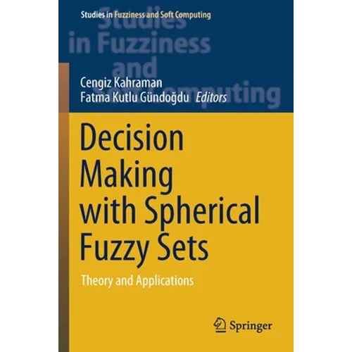 Decision Making with Spherical Fuzzy Sets: Theory and Applications