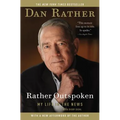 Rather Outspoken: My Life in the News