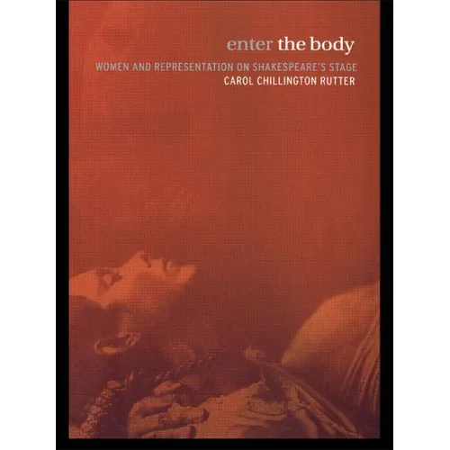 Enter the Body: Women and Representation on Shakespeare's Stage