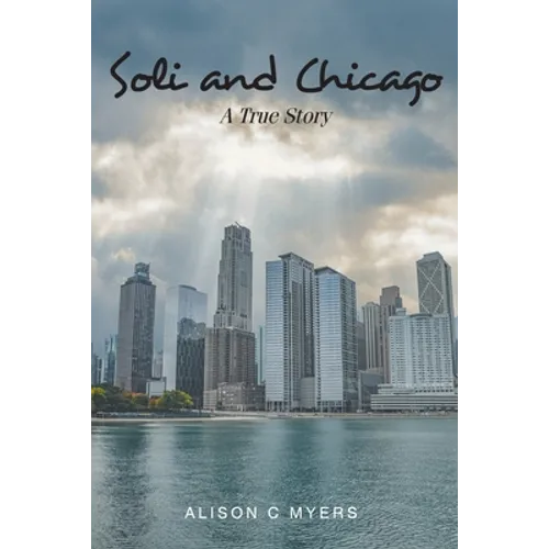 Soli and Chicago: A True Story