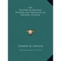 The History of Natural Hygiene and Principles of Natural Hygiene