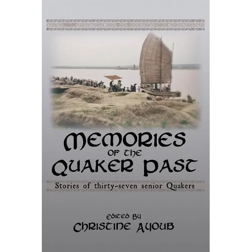 Memories of the Quaker Past: Stories of Thirty-Seven Senior Quakers
