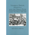 Venereal Disease, Hospitals and the Urban Poor: London's Foul Wards, 1600-1800