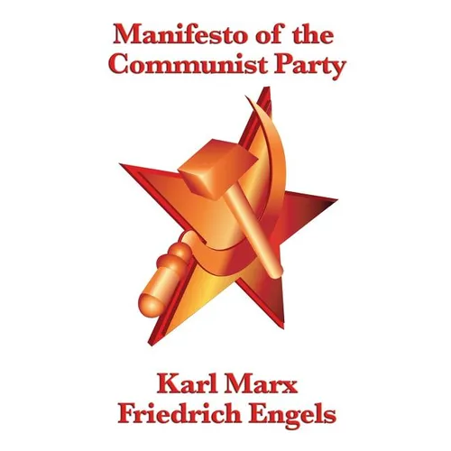 Manifesto of the Communist Party: An Affordable Edition of the Foundational Text of Socialism, Communism, and Class Struggle
