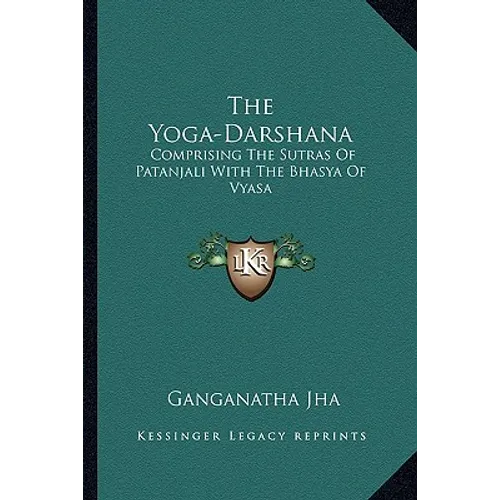 The Yoga-Darshana: Comprising The Sutras Of Patanjali With The Bhasya Of Vyasa