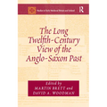 The Long Twelfth-Century View of the Anglo-Saxon Past