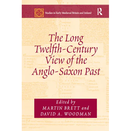The Long Twelfth-Century View of the Anglo-Saxon Past