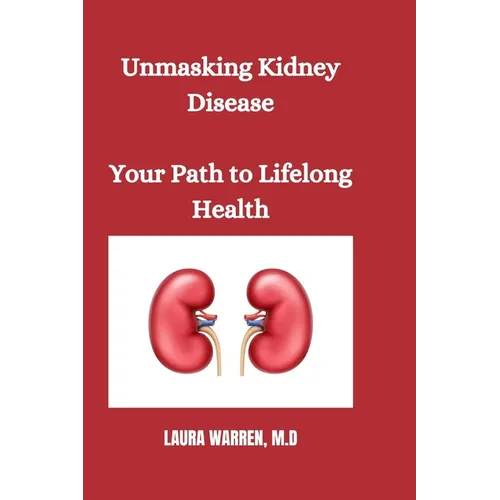 Unmasking Kidney Disease: Your Path to Lifelong Health