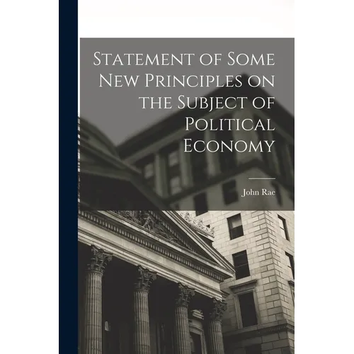Statement of Some New Principles on the Subject of Political Economy