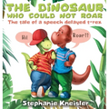 The Dinosaur Who Could Not Roar: The tale of a speech delayed t-rex
