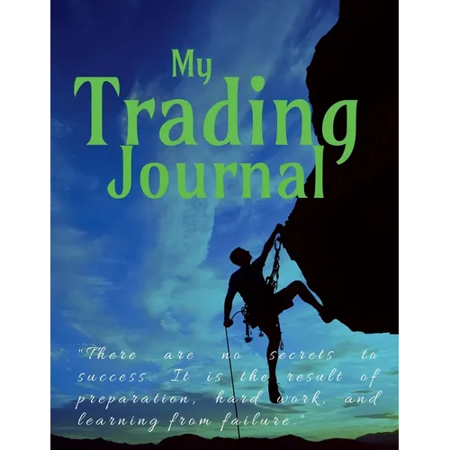 Trading Journal: "There are no secrets to success. It is the result of preparation, hard work, and learning from failure."