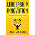 Leadership for Innovation: Three Essential Skill Sets for Leading Employee-Driven Innovation