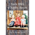 Born With a Rusty Spoon: An Artist's Memoir