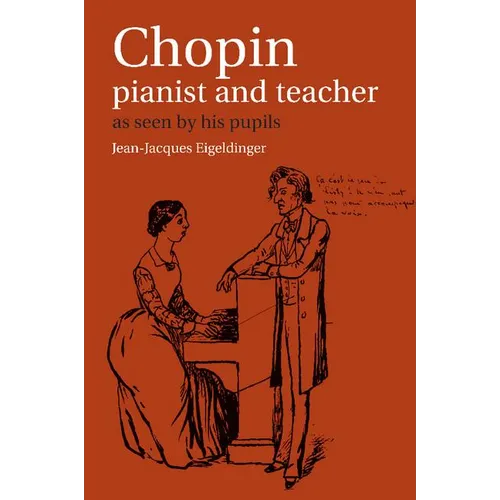 Chopin: Pianist and Teacher: As Seen by His Pupils