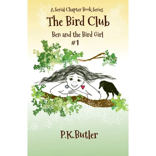 Ben and the Bird Girl: A Serial Chapter Book Series