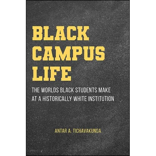 Black Campus Life: The Worlds Black Students Make at a Historically White Institution