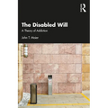 The Disabled Will: A Theory of Addiction