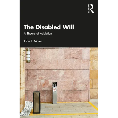 The Disabled Will: A Theory of Addiction