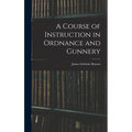 A Course of Instruction in Ordnance and Gunnery