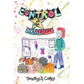 Control in the Classroom; An Adventure in Learning and Achievement: An Adventure in Learning and Achievement