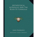 Metaphysical Astrology And The Book Of Formulas