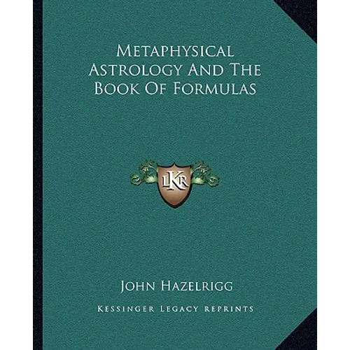 Metaphysical Astrology And The Book Of Formulas