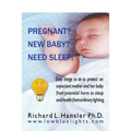 Pregnant? New Baby? Need Sleep!: Easy things you can do to protect an expectant mother and her baby from potential harm from ordinary lighting.