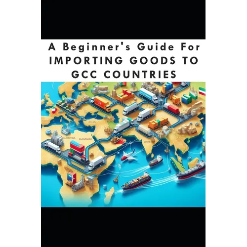 A Beginners Guide For Importing Goods To GCC Countries
