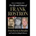 The Life and Crimes of Frank Rostron: 2nd Edition