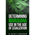 Determining Marijuana Use in the Age of Legalization