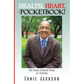 Health, Heart, and Pocketbook: The Ernie Jackson story told by Ernie Jackson