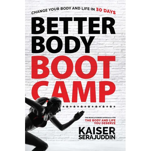 Better Body Bootcamp: The Revolutionary Approach for the Body and Life You Deserve