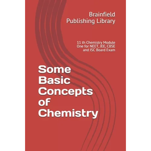 Some Basic Concepts of Chemistry: 11 th Chemistry Module One for NEET, JEE, CBSE and ISC Board Exam
