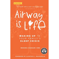 Airway is Life: Waking up to Your Family's Sleep Crisis